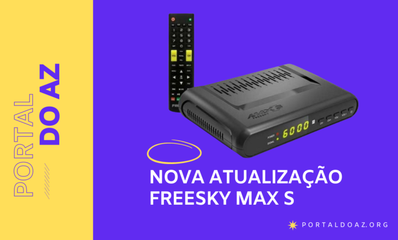 Nova Atualização Freesky Max s - Portal do Az