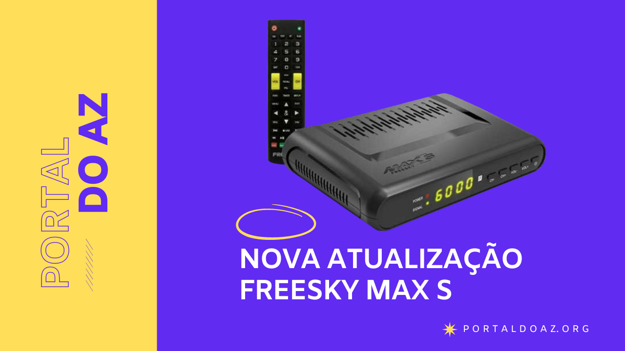 Nova Atualização Freesky Max s - Portal do Az