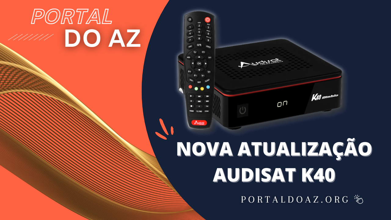 NOVA ATUALIZAÇÃO AUDISAT K40 - 2023