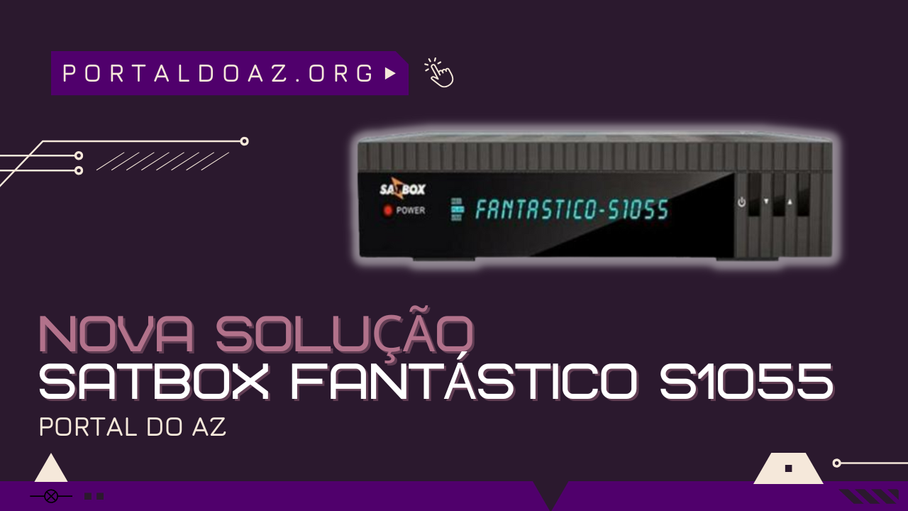 NOVA SOLUÇÃO SATBOX FANTASTICO S1055 - 2023